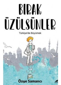 Bırak Üzülsünler 