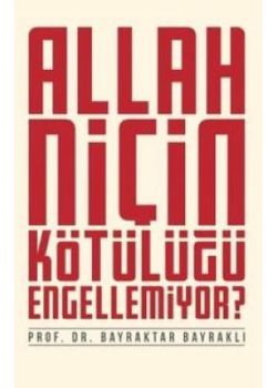 Allah Niçin Kötülüğü Engellemiyor?