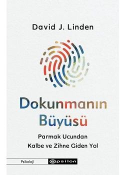 Dokunmanın Büyüsü - Parmak Ucundan Kalbe ve Zihne Giden Yol 