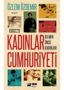 Kadınlar Cumhuriyeti - Bilimin Öncü Kadınları