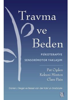 Travma ve Beden - Psikoterapiye Sensorimotor Yaklaşım
