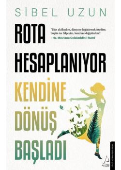 Rota Hesaplanıyor - Kendine Dönüş Başladı