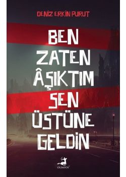 Ben Zaten Aşıktım Sen Üstüne Geldin