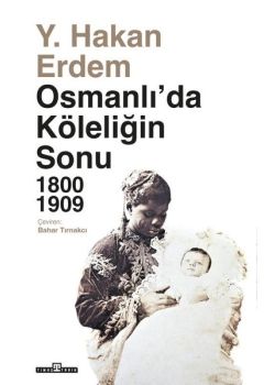 Osmanlı'da Köleliğin Sonu 1800 - 1909