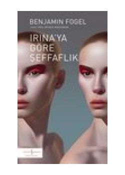 Irına'ya Göre Şeffaflık