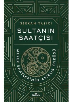 Sultanın Saatçisi - Meyer Saatlerinin Asırlık Öyküsü