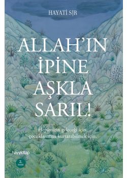 Allahın İpine Aşkla Sarıl!