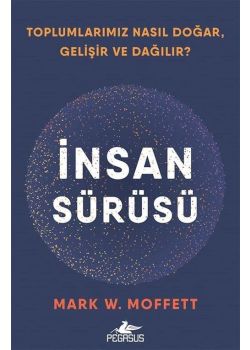 İnsan Sürüsü - Toplumlarımız Nasıl Doğar, Gelişir ve Dağılır?
