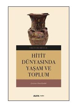 Hitit Dünyasında Yaşam ve Toplum