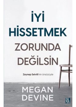 İyi Hissetmek Zorunda Değilsin