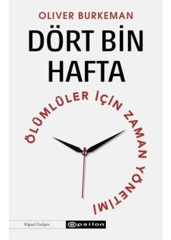 Dört Bin Hafta - Ölümlüler İçin Zaman Yönetimi
