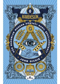 Kardeşlik - Hür Masonlar Modern Dünyayı Nasıl Şekillendirdi?
