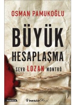 Büyük Hesaplaşma - Sevr Lozan Montrö
