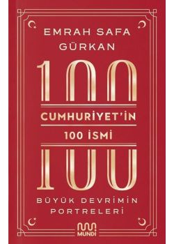 Cumhuriyet'in 100 İsmi - Büyük Devrimin Portreleri
