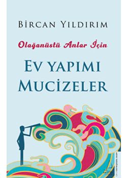 Ev Yapımı Mucizeler - Olağanüstü Anlar İçin