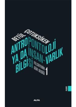 Antropontoloji Ya Da İnsan Varlık Bilgisi - Felsefenin Gör Dediği 1