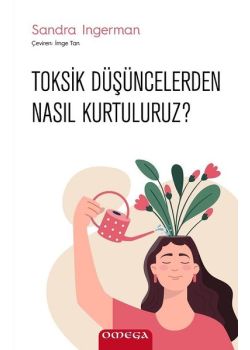 Toksik Düşüncelerden Nasıl Kurtuluruz?