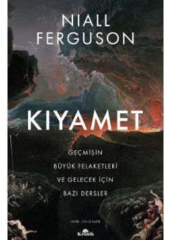 Kıyamet - Geçmişin Büyük Felaketleri ve Gelecek İçin Bazı Dersler