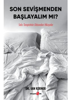 Son Sevişmeden Başlayalım mı? - Seks Terapistinin Odasından Hikayeler 