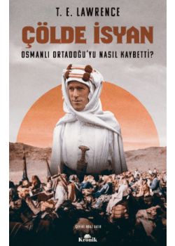 Çölde İsyan Osmanlı Ortadoğu’yu Nasıl Kaybetti?