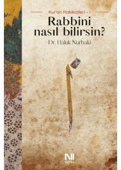Rabbini Nasıl Bilirsin? Kur'an Hakikatleri 1