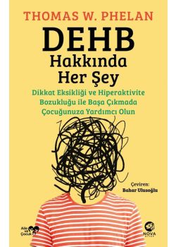 DEHB Hakkında Her Şey - Dikkat Eksikliği ve Hiperaktivite Bozukluğu ile Başa Çıkmada Çocuğunuza Yardımcı Olun