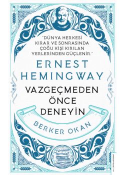 Vazgeçmeden Önce Deneyin - Hemingway