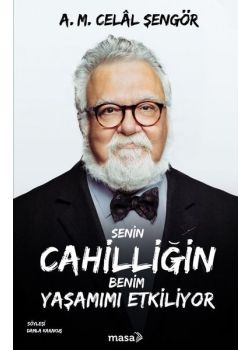 Senin Cahilliğin Benim Yaşamımı Etkiliyor