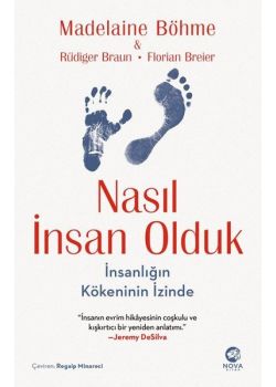 Nasıl İnsan Olduk - İnsanlığın Kökeninin İzinde