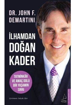 İlhamdan Doğan Kader - Tatminkar ve Amaç Dolu Bir Yaşamın Sırrı