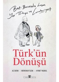 Türk'ün Dönüşü - Batı Basınında Lozan, Yeni Türkiye ve Cumhuriyet