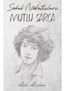 Sokak Nöbetçileri - Mutlu Sarca