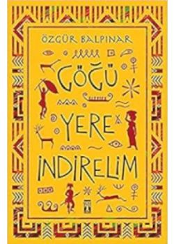 Göğü Yere İndirelim