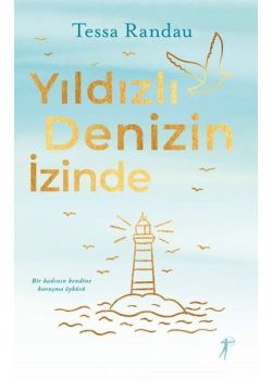 Yıldızlı Denizin İzinde - Bir Kadının Kendine Kavuşma Öyküsü
