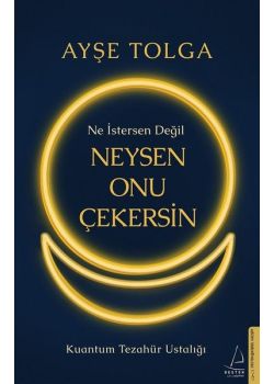 Ne İstersen Değil Neysen Onu Çekersin