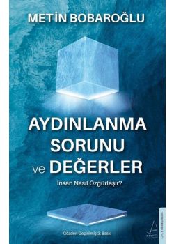 Aydınlanma Sorunu ve Değerler - İnsan Nasıl Özgürleşir?
