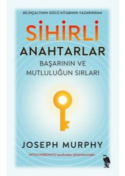 Sihirli Anahtarlar: - Başarının ve Mutluluğun Sırları