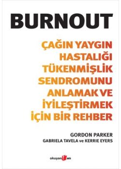Burnout - Çağın Yaygın Hastalığı Tükenmişlik Sendromunu Anlamak 