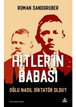 Hitlerin Babası - Oğlu Nasıl Diktatör Oldu?