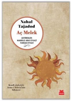 Aç Melek - Kendi Sözleriyle Şems-i Tebrizi'nin Hikayesi
