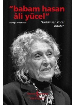 Babam Hasan Ali Yücel - Gülümser Yücel Kitabı 