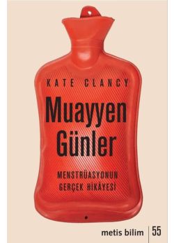 Muayyen Günler - Menstrüasyonun Gerçek Hikayesi