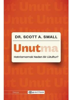 Unutma - Hatırlamamak Neden Bir Lütuftur?