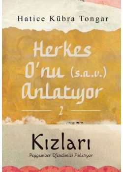 Herkes O'nu (s.a.v) Anlatıyor 2 - Kızları Peygamber Efendimizi Anlatıyor