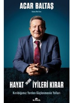 Hayat En Çok İyileri Kırar - Kırıldığımız Yerden Güçlenmenin Yolları 