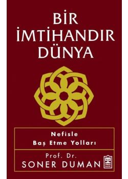 Bir İmtihandır Dünya - Nefisle Baş Etme Yolları 