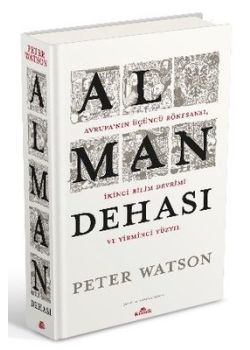 Alman Dehası - Avrupa'nın Üçüncü Rönesansı İkinci Bilim Devrimi ve Yirminci Yüzyıl 