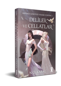 Hepimiz Gökyüzü Olmak İstedik 3 - Deliler Ve Cellatlar