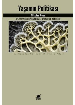 Yaşamın Politikası - 21. Yüzyılda Biyomedikal, İktidar ve Öznellik 