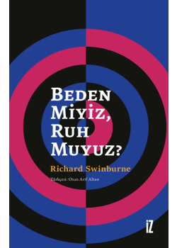 Beden Miyiz, Ruh Muyuz?